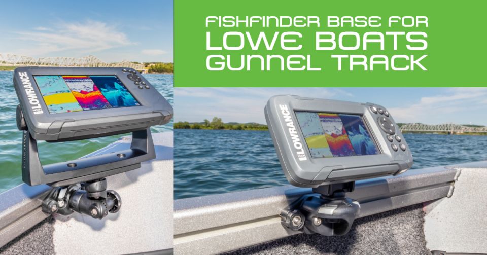 Best fishfinder base for Lowe boats gunnel track