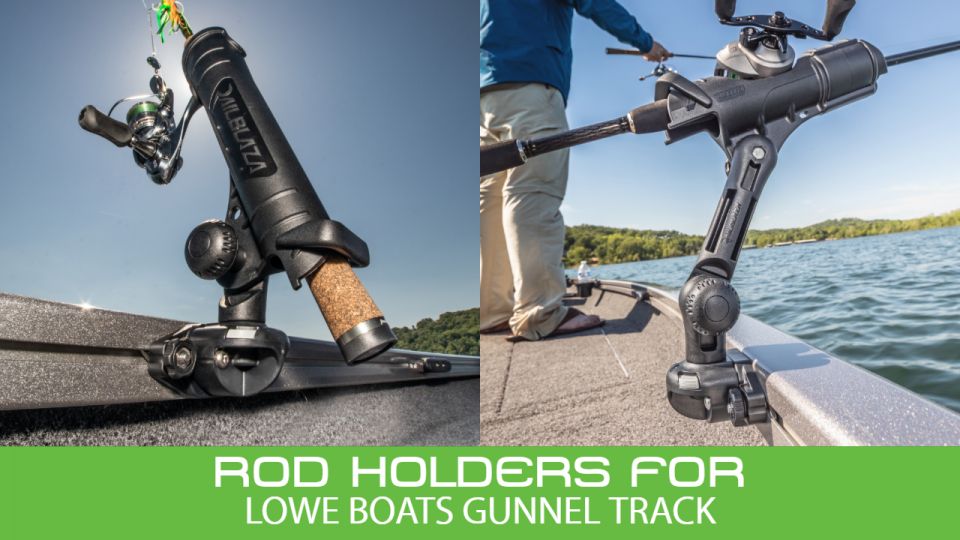 Best rod holder for Lowe Boat gunnel track